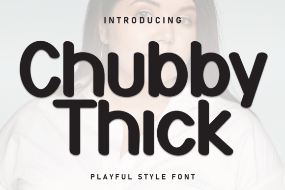 Chubby Thick: A Playful Display Font for Editorial Charm