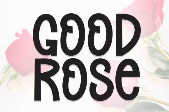 Good Rose: A Display Font That Makes Your Campaign Feel Human
